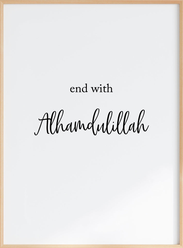 End With Alhamdulillah Poster - Islamic Art
